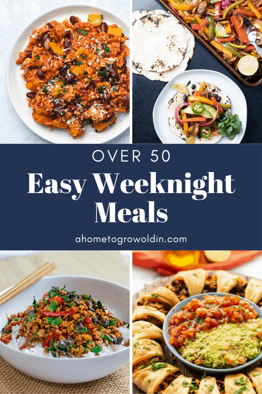 Over 50 Easy Weeknight Meals » A Home To Grow Old In